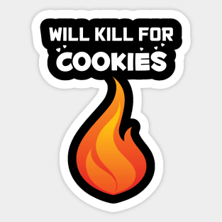 Will Kill For Cookies Sticker